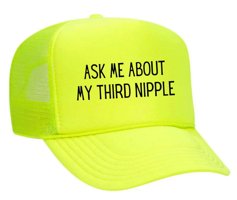Load image into Gallery viewer, Ask Me About My Third Nipple Trucker Hat