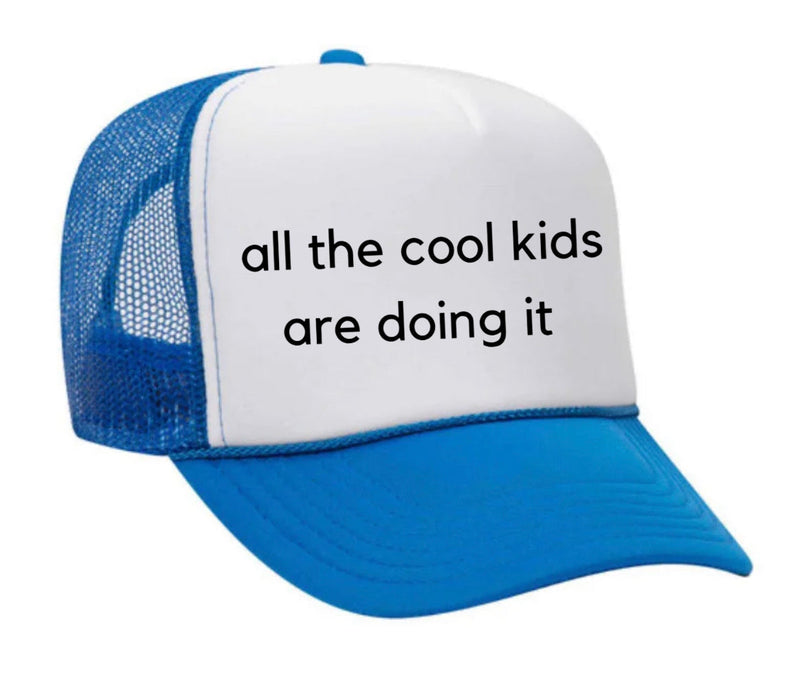 Load image into Gallery viewer, all the cool kids are doing it Trucker Hat