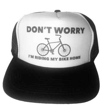 Don't Worry I'm Riding My Bike Home Trucker Hat