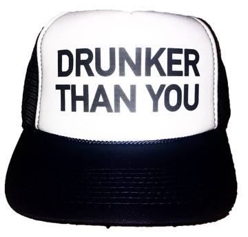 Drunker Than You Inappropriate Trucker Hat
