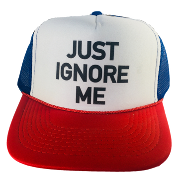 Just Ignore Me Trucker Hat