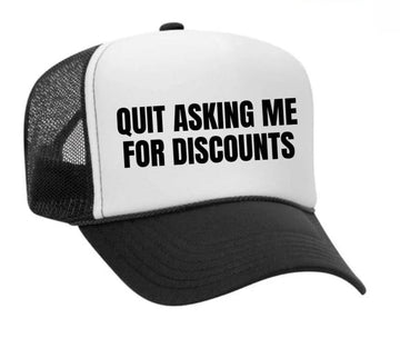 Quit Asking Me For Discounts Trucker Hat