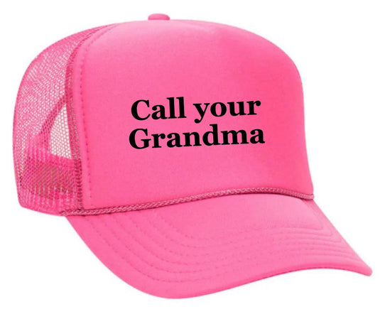 Call Your Grandma Trucker Hat