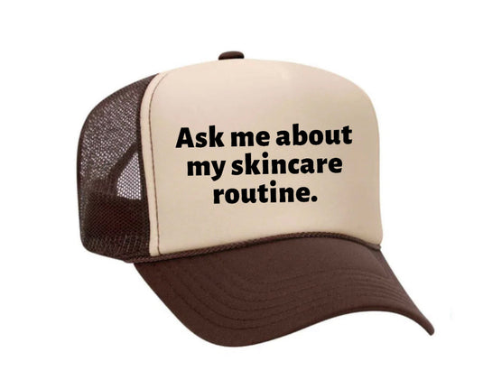 Ask Me About My Skincare Routine Trucker Hat