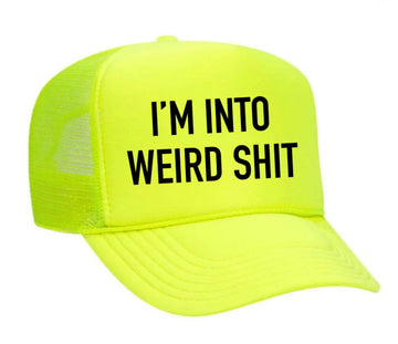 I'm Into Weird Shit Trucker Hat