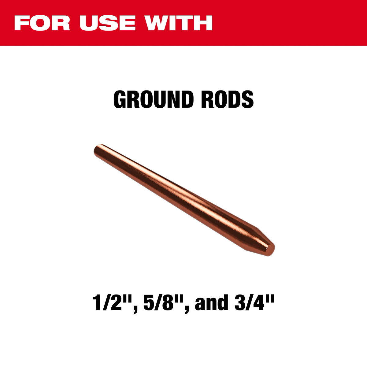 Milwaukee 48-62-4070 for 1/2 5/8 and 3/4 inch ground rods