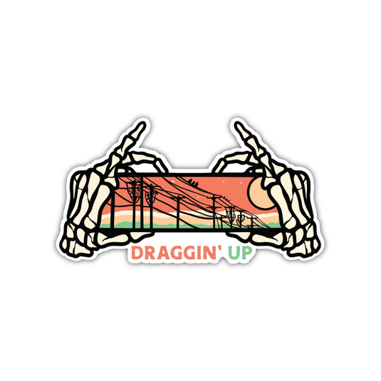 Draggin’ Up Sticker