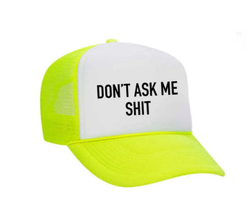 Don't Ask Me Shit Trucker Hat
