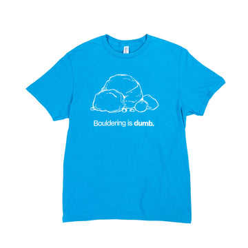 Bouldering is Dumb T–Shirt