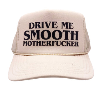 Drive Me Smooth Motherfucker Trucker Hat